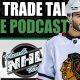 Alex DeBrincat Trade Talk Podcast