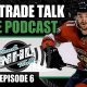 NHL Trade Talk Podcast Episode 6